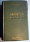 Trait de Chirurgie D'Urgence -Flix Lejars. Ed. Masson et C. - Paris 1913